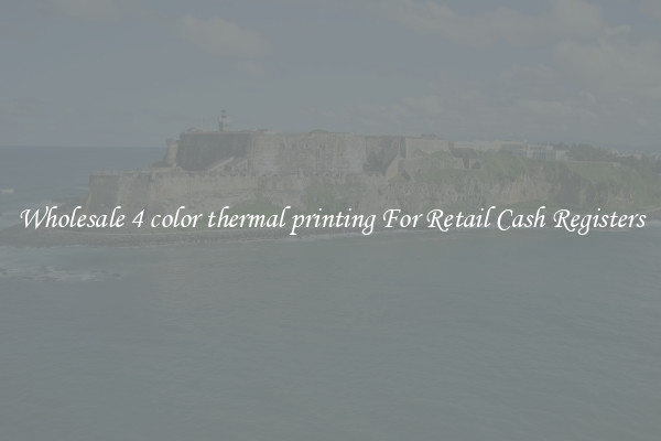 Wholesale 4 color thermal printing For Retail Cash Registers