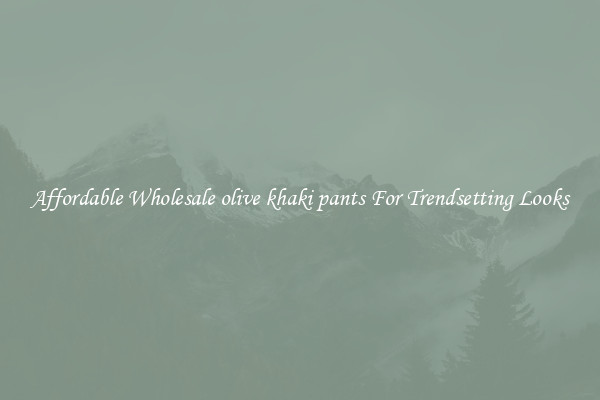 Affordable Wholesale olive khaki pants For Trendsetting Looks