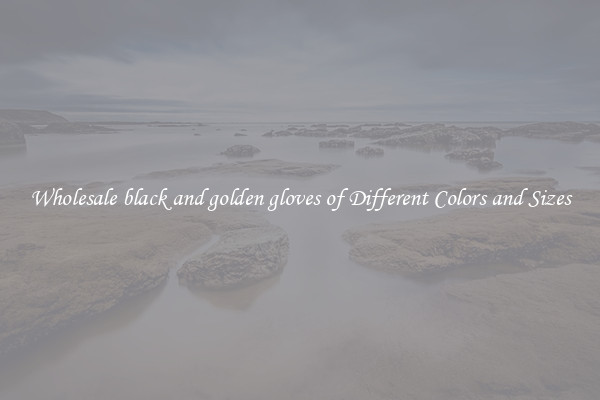 Wholesale black and golden gloves of Different Colors and Sizes