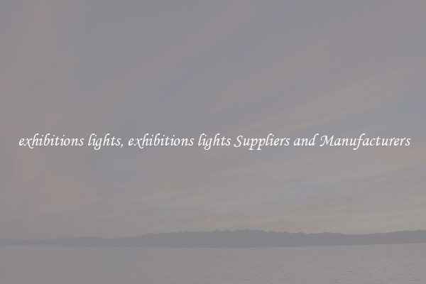 exhibitions lights, exhibitions lights Suppliers and Manufacturers