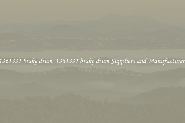 1361331 brake drum, 1361331 brake drum Suppliers and Manufacturers