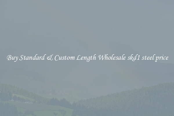 Buy Standard & Custom Length Wholesale skd1 steel price
