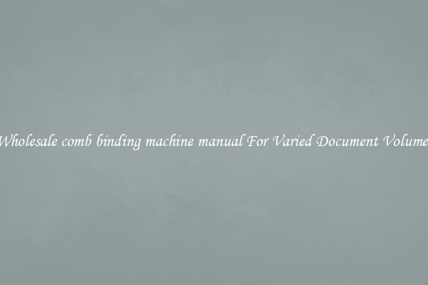 Wholesale comb binding machine manual For Varied Document Volumes