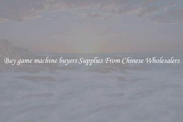 Buy game machine buyers Supplies From Chinese Wholesalers