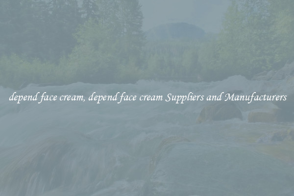 depend face cream, depend face cream Suppliers and Manufacturers