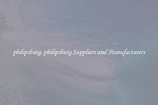 philipsburg, philipsburg Suppliers and Manufacturers
