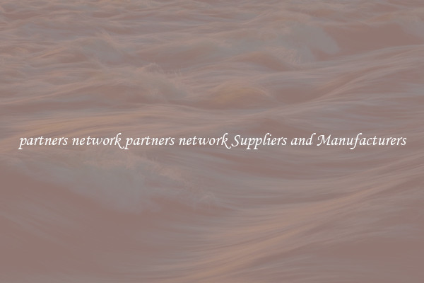 partners network partners network Suppliers and Manufacturers