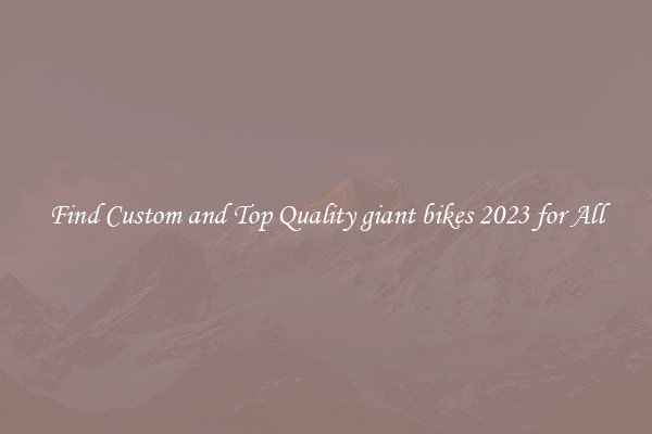 Find Custom and Top Quality giant bikes 2023 for All