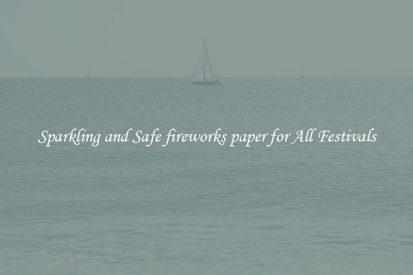 Sparkling and Safe fireworks paper for All Festivals