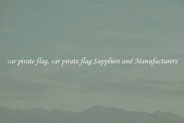 car pirate flag, car pirate flag Suppliers and Manufacturers