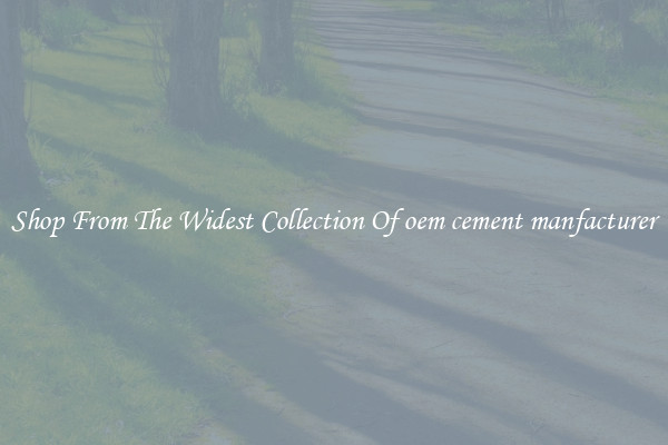  Shop From The Widest Collection Of oem cement manfacturer 