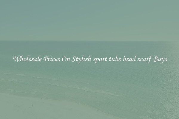 Wholesale Prices On Stylish sport tube head scarf Buys