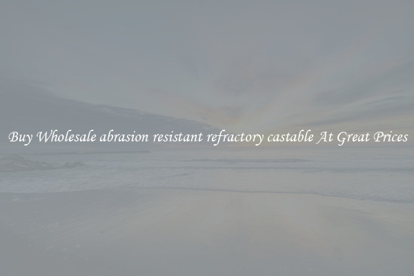 Buy Wholesale abrasion resistant refractory castable At Great Prices