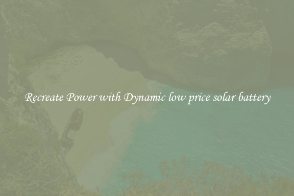 Recreate Power with Dynamic low price solar battery