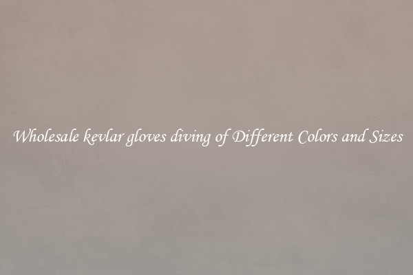 Wholesale kevlar gloves diving of Different Colors and Sizes
