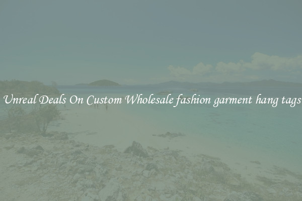Unreal Deals On Custom Wholesale fashion garment hang tags