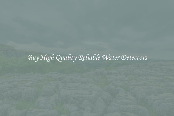 Buy High Quality Reliable Water Detectors