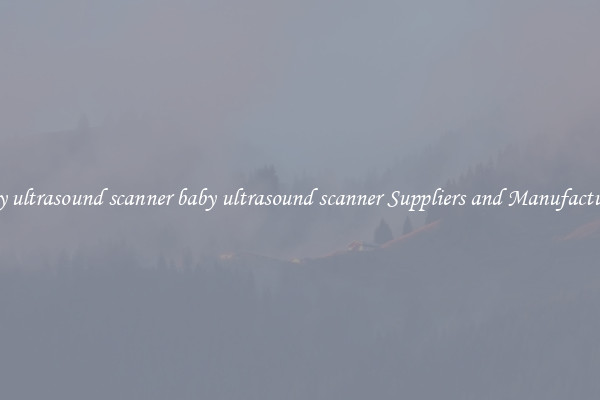 baby ultrasound scanner baby ultrasound scanner Suppliers and Manufacturers