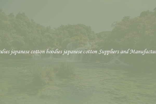 hoodies japanese cotton hoodies japanese cotton Suppliers and Manufacturers