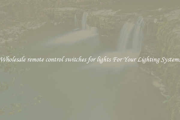 Wholesale remote control switches for lights For Your Lighting Systems