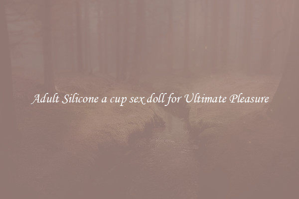 Adult Silicone a cup sex doll for Ultimate Pleasure