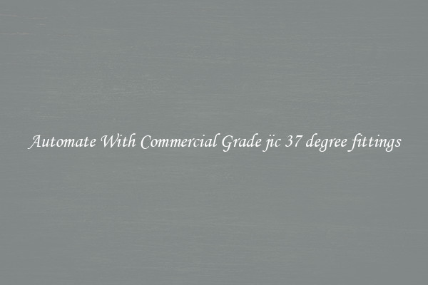 Automate With Commercial Grade jic 37 degree fittings