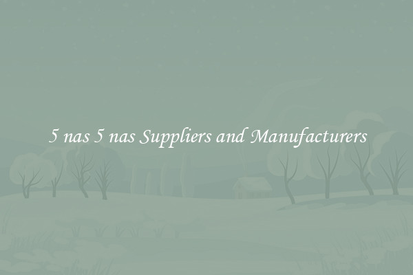 5 nas 5 nas Suppliers and Manufacturers