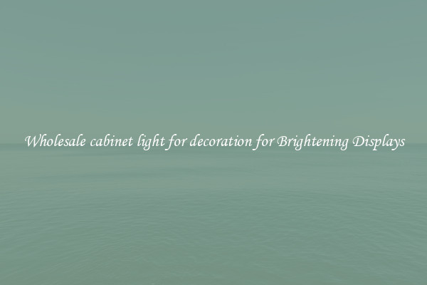 Wholesale cabinet light for decoration for Brightening Displays