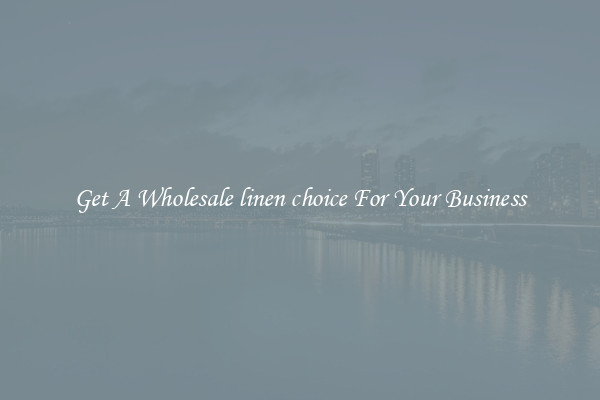 Get A Wholesale linen choice For Your Business