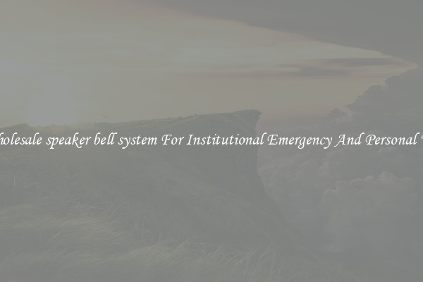 Wholesale speaker bell system For Institutional Emergency And Personal Use